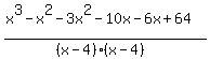 %28x%5E3+-+x%5E2+-+3x%5E2+-+10x+-+6x+%2B+64%29%2F%28%28x-4%29%28x-4%29%29
