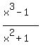 %28x%5E3-1%29%2F%28x%5E2%2B1%29