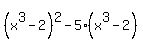 %28x%5E3-2%29%5E2+-5%2A%28x%5E3-2%29