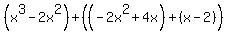 %28x%5E3-2x%5E2%29%2B%28%28-2x%5E2%2B4x%29%2B%28x-2%29%29