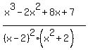 %28x%5E3-2x%5E2%2B8x%2B7%29%2F%28%28x-2%29%5E2%28x%5E2+%2B+2%29%29