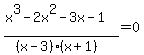 %28x%5E3-2x%5E2-3x-1%29%2F%28%28x-3%29%28x%2B1%29%29=0