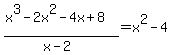 %28x%5E3-2x%5E2-4x%2B8%29%2F%28x-2%29+=+x%5E2-4
