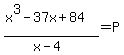 %28x%5E3-37x%2B84%29%2F%28x-4%29=P