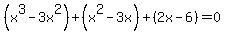 %28x%5E3-3x%5E2%29%2B%28x%5E2-3x%29%2B%282x-6%29=0