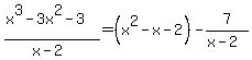%28x%5E3-3x%5E2-3%29%2F%28x-2%29=%28x%5E2-x-2%29-7%2F%28x-2%29
