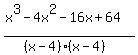%28x%5E3-4x%5E2-16x%2B64%29%2F%28%28x-4%29%28x-4%29%29
