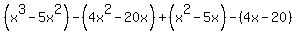 %28x%5E3-5x%5E2%29-%284x%5E2-20x%29%2B%28x%5E2-5x%29-%284x-20%29