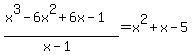 %28x%5E3-6x%5E2%2B6x-1%29%2F%28x-1%29=x%5E2%2Bx-5