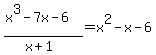 %28x%5E3-7x-6%29%2F%28x%2B1%29+=+x%5E2+-+x+-+6
