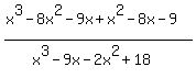 %28x%5E3-8x%5E2-9x%2Bx%5E2-8x-9%29%2F%28x%5E3-9x-2x%5E2%2B18%29