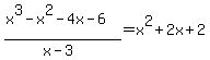 %28x%5E3-x%5E2-4x-6%29%2F%28x-3%29=x%5E2%2B2x%2B2