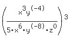 %28x%5E3y%5E-4%2F5x%5E6y%5E-8z%5E0%29%5E3+