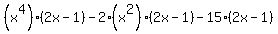 %28x%5E4%29%282x-1%29-2%28x%5E2%29%282x-1%29-15%282x-1%29