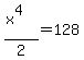 %28x%5E4%29%2F2+=+128
