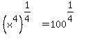 %28x%5E4%29%5E%281%2F4%29+=+100%5E%281%2F4%29