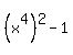 %28x%5E4%29%5E2-1