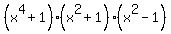 %28x%5E4%2B1%29%28x%5E2%2B1%29%28x%5E2-1%29