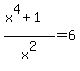 %28x%5E4%2B1%29%2Fx%5E2=6