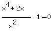 %28x%5E4%2B2x%29%2F%28x%5E2%29-1=0