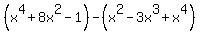 %28x%5E4%2B8x%5E2-1%29-%28x%5E2-3x%5E3%2Bx%5E4%29