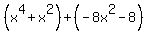 %28x%5E4%2Bx%5E2%29%2B%28-8x%5E2-8%29