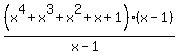 %28x%5E4%2Bx%5E3%2Bx%5E2%2Bx%2B1%29%28x-1%29%2F%28x-1%29