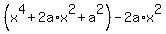%28x%5E4+%2B+2a%2Ax%5E2+%2B+a%5E2%29+-+2a%2Ax%5E2