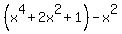 %28x%5E4+%2B+2x%5E2+%2B+1%29+-+x%5E2