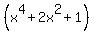 %28x%5E4+%2B+2x%5E2+%2B1%29