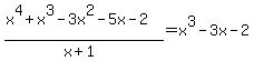 %28x%5E4+%2B+x%5E3+-+3x%5E2+-+5x+-+2%29%2F%28x%2B1%29=x%5E3+-+3x+-+2