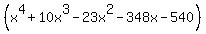 %28x%5E4+%2B10x%5E3+-+23x%5E2+-+348x+-+540%29