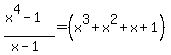 %28x%5E4+-+1%29%2F%28x-1%29+=%28+x%5E3+%2B+x%5E2+%2B+x+%2B+1%29