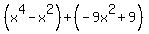 %28x%5E4+-+x%5E2%29%2B%28-9x%5E2+%2B+9%29