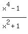 %28x%5E4-1%29%2F%28x%5E2%2B1%29
