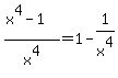 %28x%5E4-1%29%2Fx%5E4=1-1%2Fx%5E4