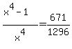 %28x%5E4-1%29%2Fx%5E4=671%2F1296