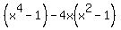 %28x%5E4-1%29-4x%28x%5E2-1%29
