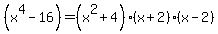 %28x%5E4-16%29=%28x%5E2%2B4%29%28x%2B2%29%28x-2%29