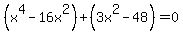 %28x%5E4-16x%5E2%29%2B%283x%5E2-48%29=0+