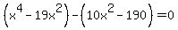 %28x%5E4-19x%5E2%29-%2810x%5E2-190%29=0