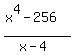 %28x%5E4-256%29%2F%28x-4%29