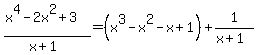 %28x%5E4-2x%5E2%2B3%29%2F%28x%2B1%29=%28x%5E3-x%5E2-x%2B1%29%2B1%2F%28x%2B1%29