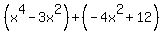 %28x%5E4-3x%5E2%29%2B%28-4x%5E2%2B12%29
