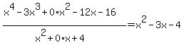 %28x%5E4-3x%5E3%2B0%2Ax%5E2-12x-16%29%2F%28x%5E2%2B0%2Ax%2B4%29=x%5E2-3x-4