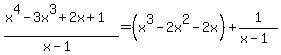 %28x%5E4-3x%5E3%2B2x%2B1%29%2F%28x-1%29=%28x%5E3-2x%5E2-2x%29%2B1%2F%28x-1%29