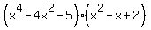%28x%5E4-4x%5E2-5%29%28x%5E2-x%2B2%29