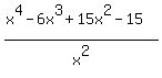 %28x%5E4-6x%5E3%2B15x%5E2+-15%29%2Fx%5E2