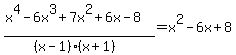 %28x%5E4-6x%5E3%2B7x%5E2%2B6x-8%29%2F%28%28x-1%29%28x%2B1%29%29=x%5E2-6x%2B8