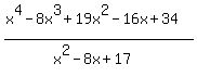 %28x%5E4-8x%5E3%2B19x%5E2-16x%2B34%29%2F%28x%5E2-8x%2B17%29